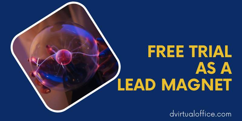 Lead Magnet - using a free trial as a lead magnet